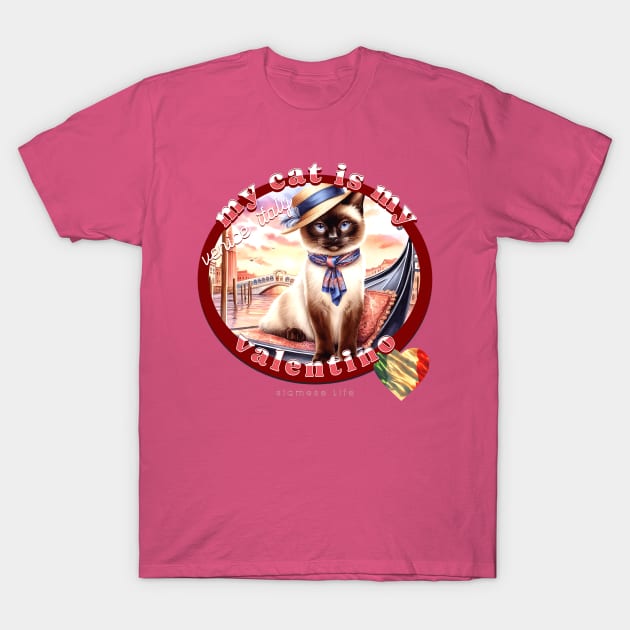 My Cat Is My Valentino Siamese Life 58Z T-Shirt by catsloveart